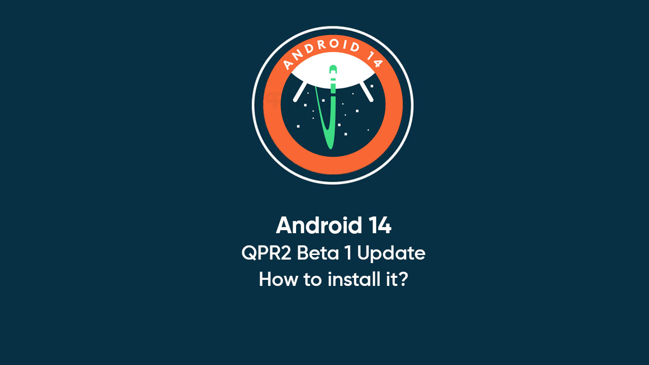 Android 14 QPR2 Beta 1 update