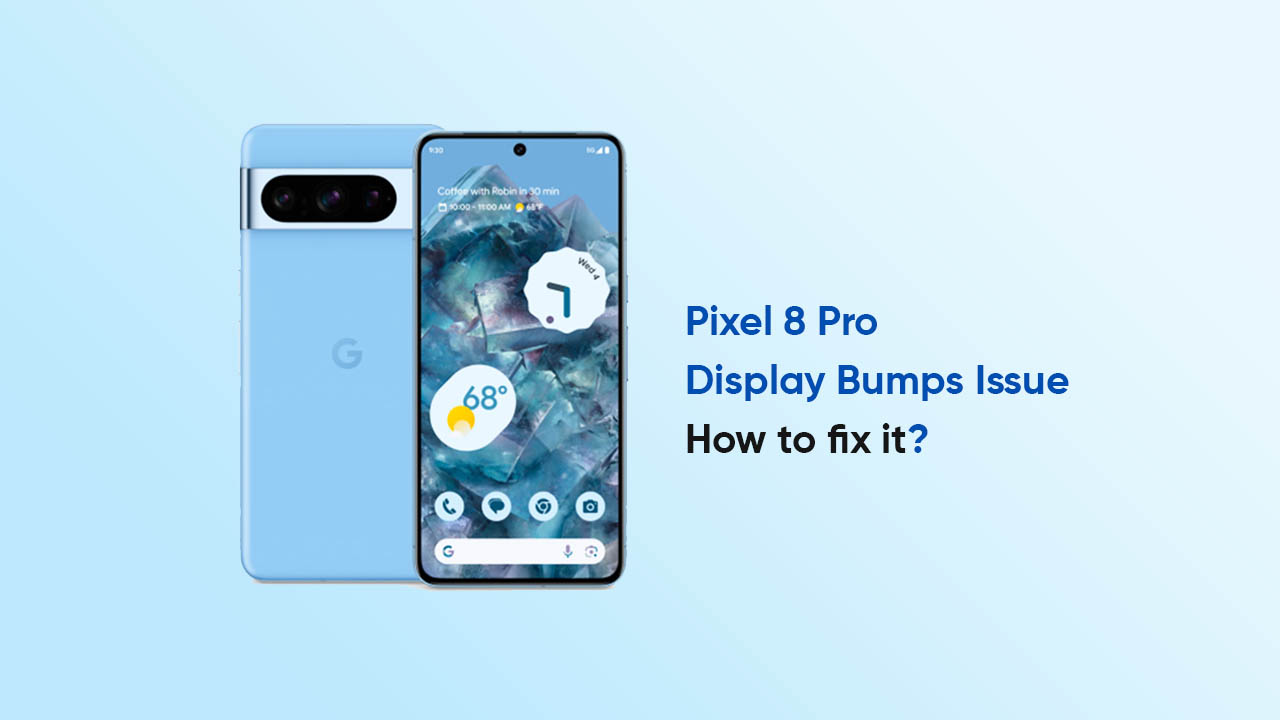 Google Pixel 8 Pro display bumps issue