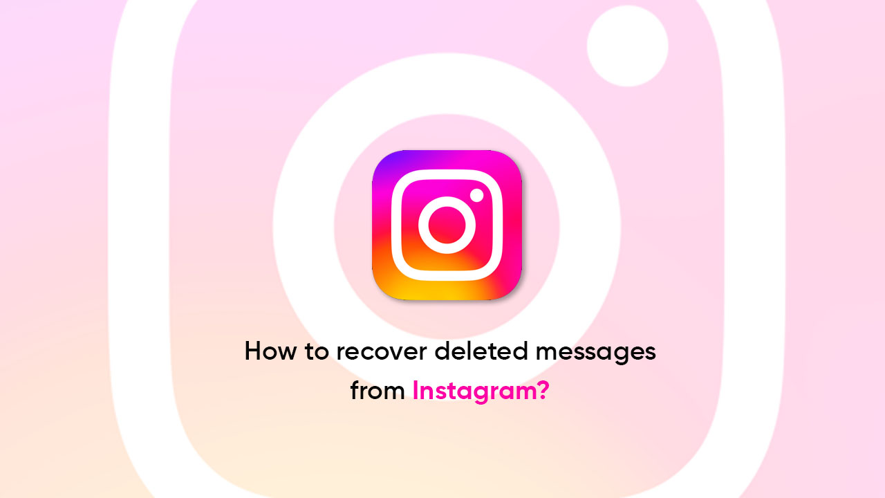 Instagram recover deleted messages