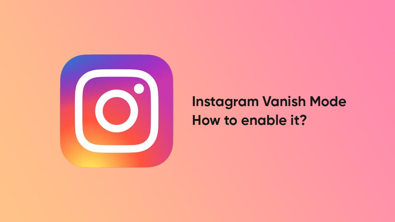 Instagram Vanish Mode enable