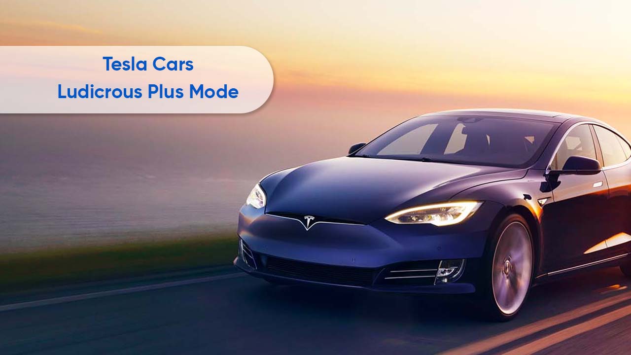 Tesla Cars Ludicrous Plus Mode
