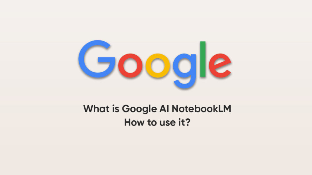 what-is-google-ai-powered-notebook-notebooklm-how-to-use-it-tip3x